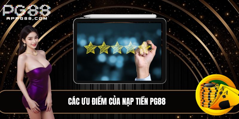 Giới thiệu về các ưu điểm nạp tiền PG88