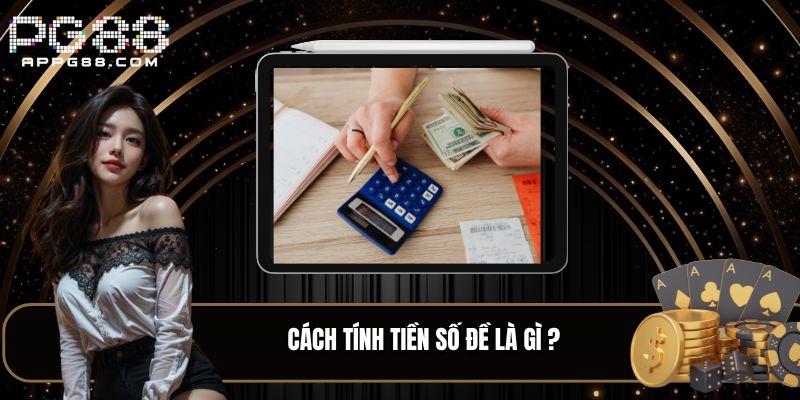 Cách tính tiền số đề là gì ? 