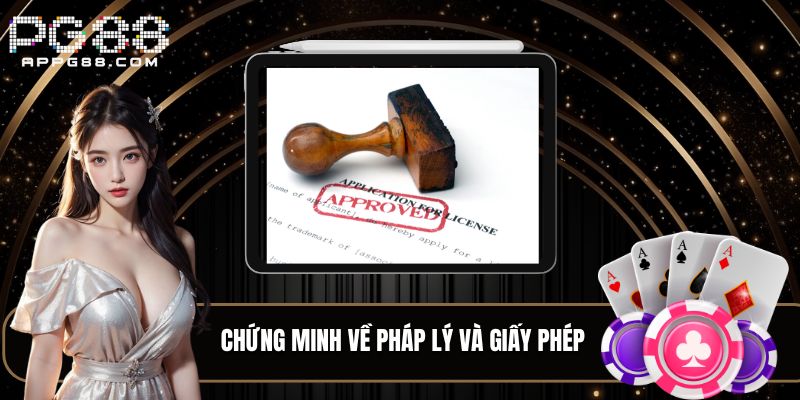 Chứng minh pháp lý và giấy phép hoạt động