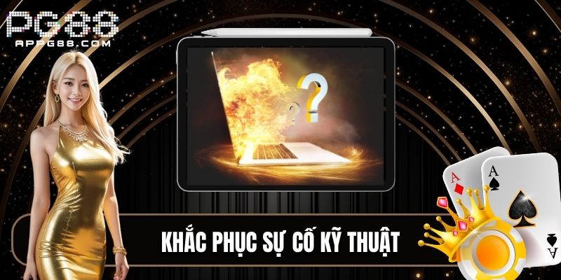 Khắc phục sự cố kỹ thuật