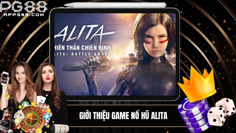 Tìm hiểu game Nổ hũ Alita siêu hấp dẫn