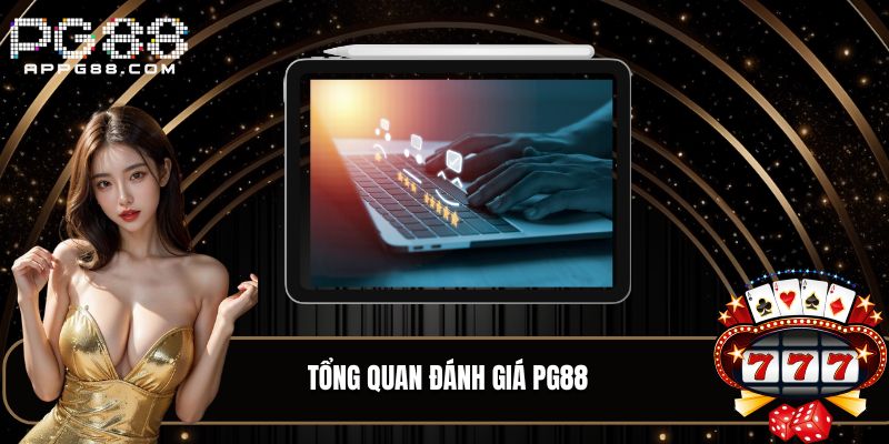 Tổng quan đánh giá PG88