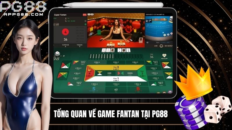 Tổng quan về game Fantan tại PG88